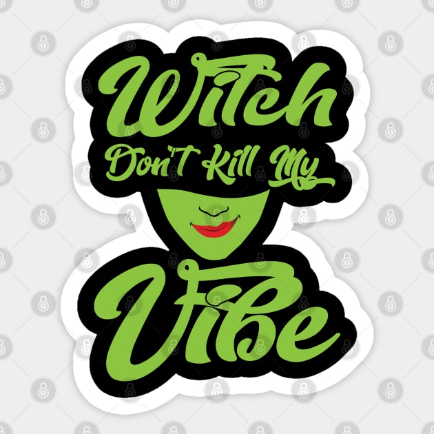 Witch Don't Kill My Vibe Sticker by AM_TeeDesigns